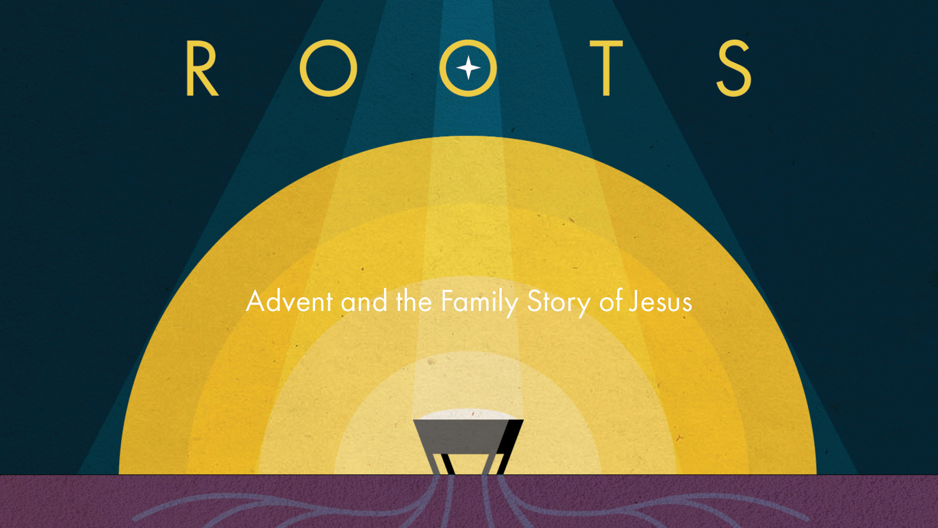 11.27.2022 Roots: Advent & The Family Story of Jesus